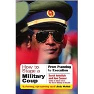 How to Stage a Military Coup : From Planning to Execution