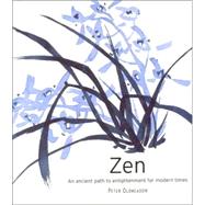 Zen: An Ancient Path to Enlightenment for Modern Times
