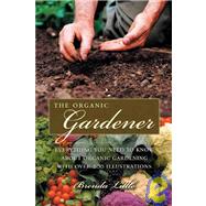 Practical Organic Gardener : Everything You Need to Know with More Than 200 Illustrations