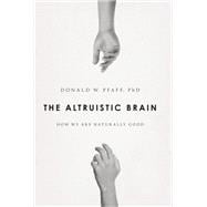The Altruistic Brain How We Are Naturally Good