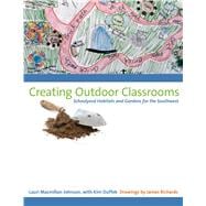 Creating Outdoor Classrooms : Schoolyard Habitats and Gardens for the Southwest