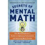 Secrets of Mental Math : The Mathemagician's Guide to Lightning Calculation and Amazing Math Tricks