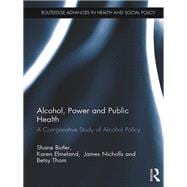 Alcohol, Power and Public Health: A comparative study of alcohol policy
