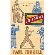 Uniforms : Why We Are What We Wear