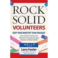 Rock Solid Volunteers : Keep Your Ministry Team Engaged