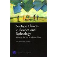 Strategic Choices in Science and Technology Korea in the Era of a Rising China