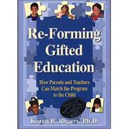 Re-Forming Gifted Education : Matching the Program to the Child