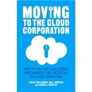 Moving to the Cloud Corporation How to face the challenges and harness the potential of cloud computing