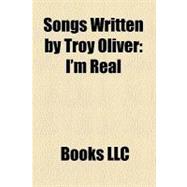 Songs Written by Troy Oliver : I'm Real