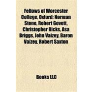 Fellows of Worcester College, Oxford : Norman Stone, Robert Govett, Christopher Ricks, Asa Briggs, John Vaizey, Baron Vaizey, Robert Saxton