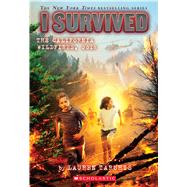 I Survived the California Wildfires, 2018 (I Survived #20) (Library Edition)