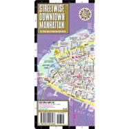 Streetwise Downtown Manhattan: Street Map of Downtown Manhattan, Ny