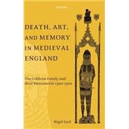 Death, Art, and Memory in Medieval England The Cobham Family and Their Monuments, 1300-1500
