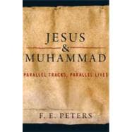 Jesus and Muhammad Parallel Tracks, Parallel Lives
