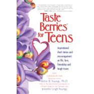 Taste Berries for Teens: Inspirational Short Stories and Encouragement on Life, Love, Friendship and Tough Issues