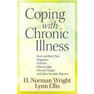 Coping With Chronic Illness: .neck and Back Pain. Migraines. Arthritis. Fibromyalgia. Chronic Fatigue. and Other Invisible Illnesses