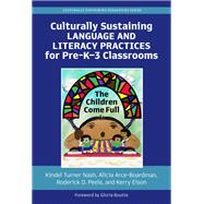Culturally Sustaining Language and Literacy Practices for Pre-K–3 Classrooms: The Children Come Full