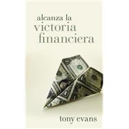 Alcanza la victoria financiera / Living in Financial Victory