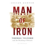 Man of Iron Thomas Telford and the Building of Britain