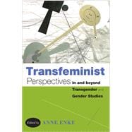 Transfeminist Perspectives in and Beyond Transgender and Gender Studies