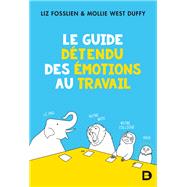 Le guide détendu des émotions au travail