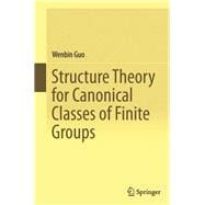 Structure Theory for Canonical Classes of Finite Groups