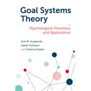 Goal Systems Theory Psychological Processes and Applications