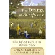 Drama of Scripture : Finding Our Place in the Biblical Story