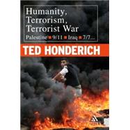 Humanity, Terrorism, Terrorist War: Palestine, 9-11, Iraq, 7-7