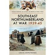 South-East Northumberland at War 1939–45