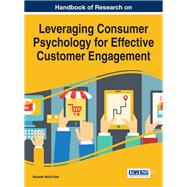 Handbook of Research on Leveraging Consumer Psychology for Effective Customer Engagement
