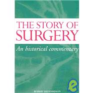 The Story of Surgery An Historical Commentary