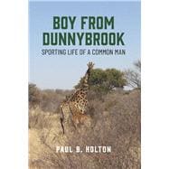 Boy From Dunnybrook Sporting Life of a Common Man