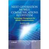 Next Generation Mobile Communications Ecosystem Technology Management for Mobile Communications