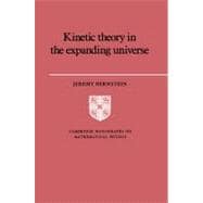 Kinetic Theory in the Expanding Universe