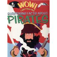 Wow! Surprising Facts About Pirates