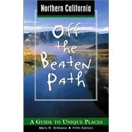 Northern California Off the Beaten Path®, 5th; A Guide to Unique Places