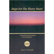 Hope for the Weary Heart : Second Lesson Sermons for Lent/Easter, Cycle C