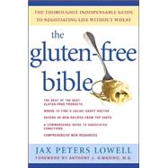 The Gluten-Free Bible The Thoroughly Indispensable Guide to Negotiating Life without Wheat