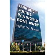 Faith and Politics in a World Gone Awry