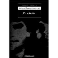 El Cartel/ The Cartel: Los Arellano Felix, la mafia mas poderosa en la historia de America Latina/ the Arellano Felix, the Most Powerful Mafia in the History of Latin Americ