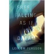 Free Falling, As If in a Dream The Story of a Crime