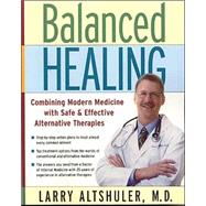 Balanced Healing Combining Modern Medicine with Safe & Effective Alternative Therapies