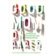 Good Mom on Paper Writers on Creativity and Motherhood