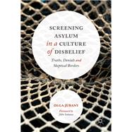 Screening Asylum in a Culture of Disbelief