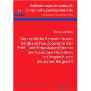 Der rechtliche Rahmen fuer den bergbaulichen Zugang zu den Erdoel- und Erdgaslagerstaetten in der Russischen Foederation im Vergleich zum deutschen Bergrecht