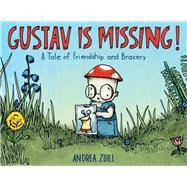 Gustav Is Missing! A Tale of Friendship and Bravery