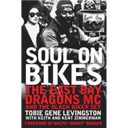 Soul on Bikes : The East Bay Dragons MC and the Black Biker Experience