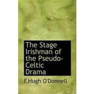 The Stage Irishman of the Pseudo-celtic Drama