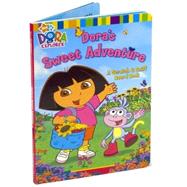 Dora's Sweet Adventure : A Scratch and Sniff Board Book